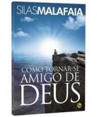 LIVRO COMO TORNAR-SE AMIGO DE DEUS Pr. Silas Malafaia